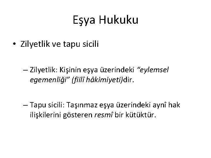 Eşya Hukuku • Zilyetlik ve tapu sicili – Zilyetlik: Kişinin eşya üzerindeki “eylemsel egemenliği”