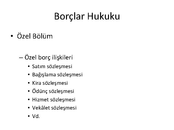 Borçlar Hukuku • Özel Bölüm – Özel borç ilişkileri • • Satım sözleşmesi Bağışlama