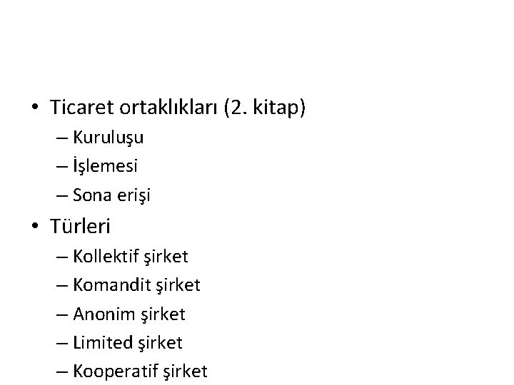  • Ticaret ortaklıkları (2. kitap) – Kuruluşu – İşlemesi – Sona erişi •