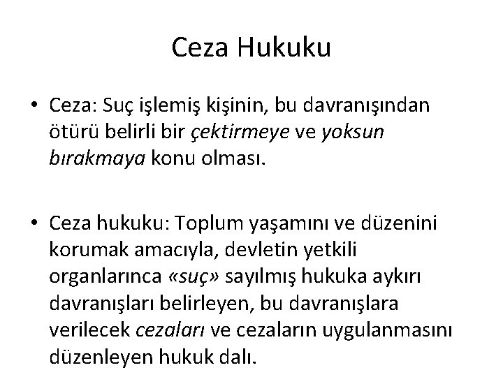 Ceza Hukuku • Ceza: Suç işlemiş kişinin, bu davranışından ötürü belirli bir çektirmeye ve