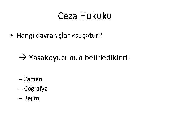 Ceza Hukuku • Hangi davranışlar «suç» tur? Yasakoyucunun belirledikleri! – Zaman – Coğrafya –