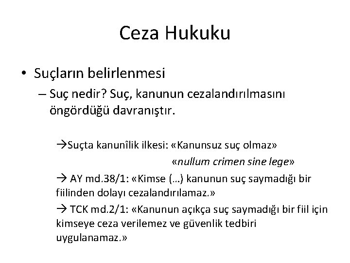 Ceza Hukuku • Suçların belirlenmesi – Suç nedir? Suç, kanunun cezalandırılmasını öngördüğü davranıştır. Suçta