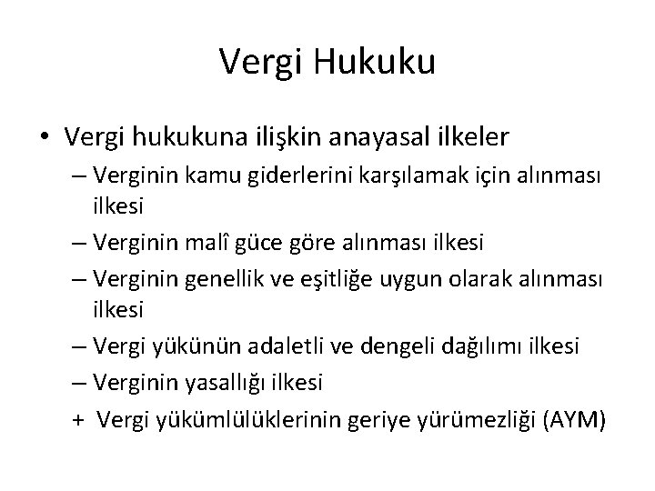 Vergi Hukuku • Vergi hukukuna ilişkin anayasal ilkeler – Verginin kamu giderlerini karşılamak için