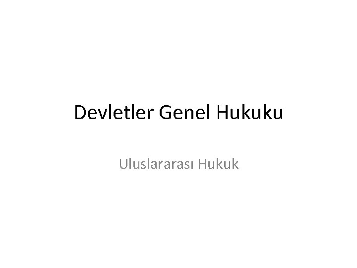 Devletler Genel Hukuku Uluslararası Hukuk 