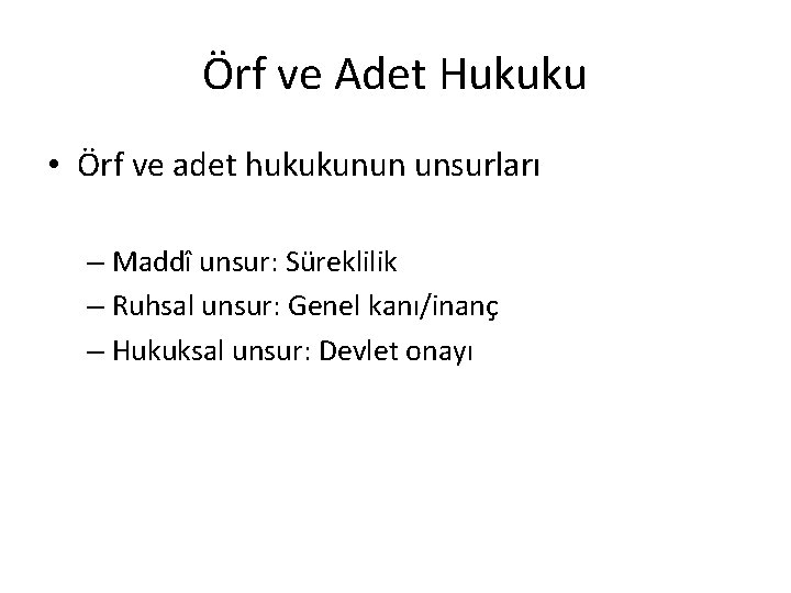 Örf ve Adet Hukuku • Örf ve adet hukukunun unsurları – Maddî unsur: Süreklilik