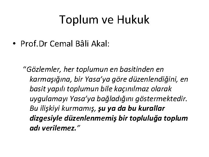 Toplum ve Hukuk • Prof. Dr Cemal Bâli Akal: “Gözlemler, her toplumun en basitinden