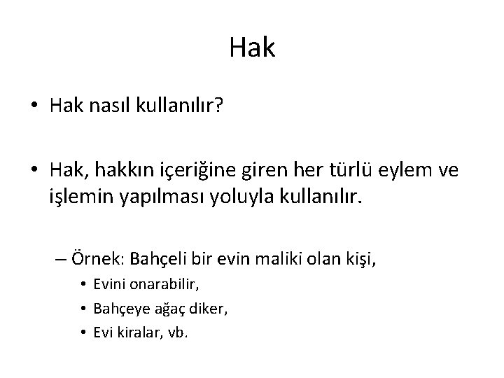 Hak • Hak nasıl kullanılır? • Hak, hakkın içeriğine giren her türlü eylem ve