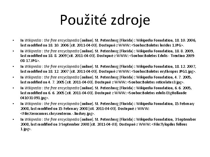 Použité zdroje • • In Wikipedia : the free encyclopedia [online]. St. Petersburg (Florida)