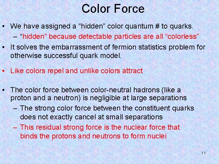 Color Force • We have assigned a “hidden” color quantum # to quarks. –