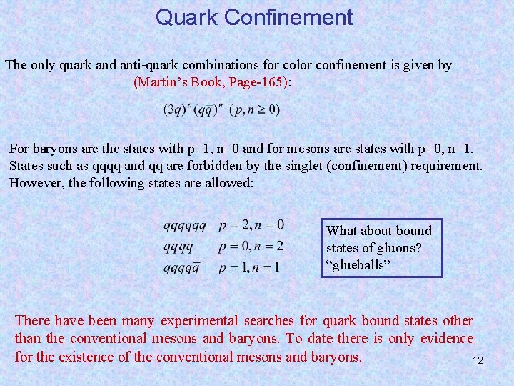 Quark Confinement The only quark and anti-quark combinations for color confinement is given by