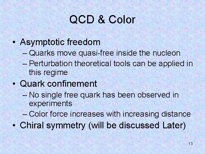 QCD & Color • Asymptotic freedom – Quarks move quasi-free inside the nucleon –