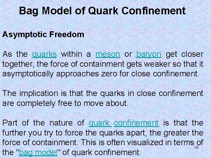 Bag Model of Quark Confinement Asymptotic Freedom As the quarks within a meson or