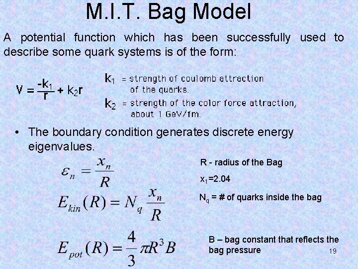 M. I. T. Bag Model A potential function which has been successfully used to