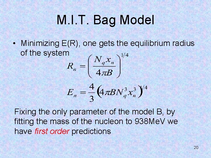 M. I. T. Bag Model • Minimizing E(R), one gets the equilibrium radius of