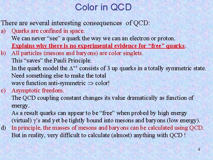 Color in QCD There are several interesting consequences of QCD: a) Quarks are confined