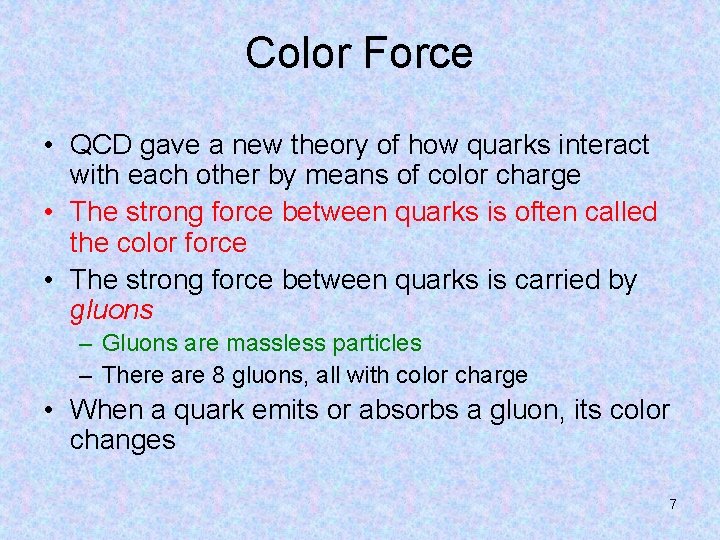 Color Force • QCD gave a new theory of how quarks interact with each