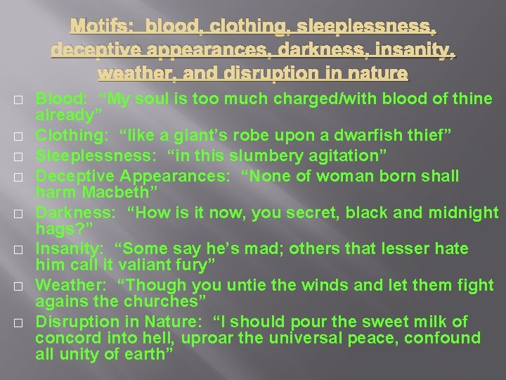 Motifs: blood, clothing, sleeplessness, deceptive appearances, darkness, insanity, weather, and disruption in nature �