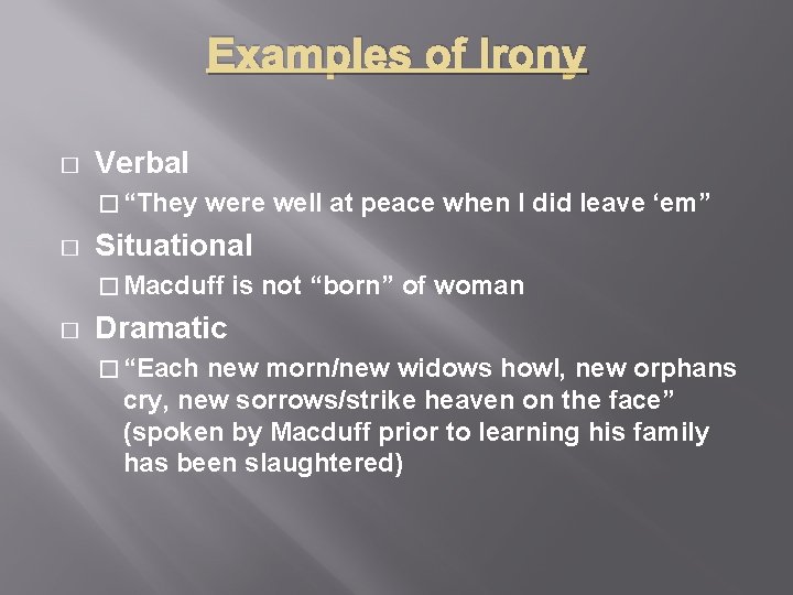 Examples of Irony � Verbal � “They were well at peace when I did