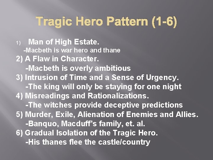 Tragic Hero Pattern (1 -6) 1) Man of High Estate. -Macbeth is war hero