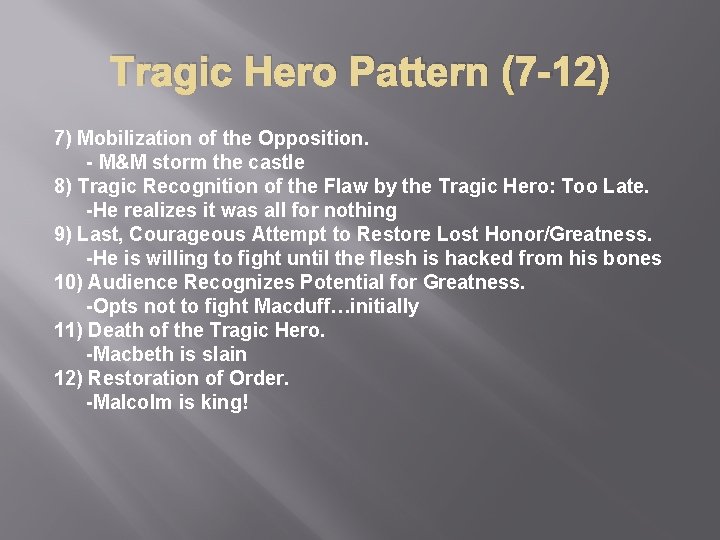 Tragic Hero Pattern (7 -12) 7) Mobilization of the Opposition. - M&M storm the