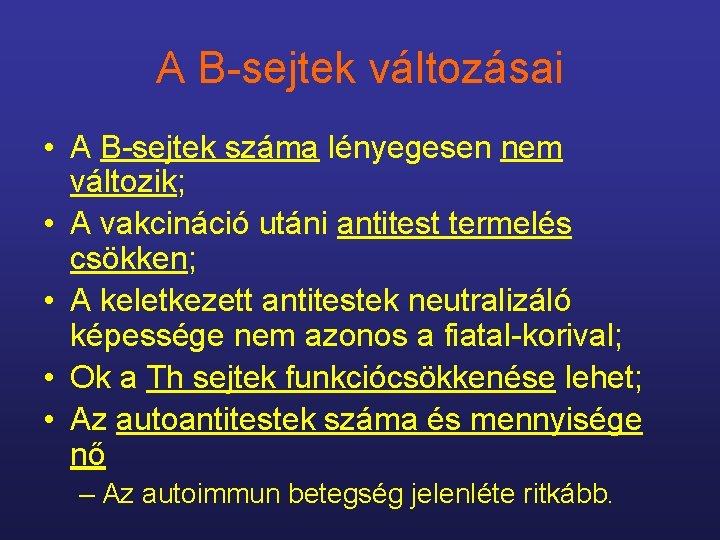 A B-sejtek változásai • A B-sejtek száma lényegesen nem változik; • A vakcináció utáni