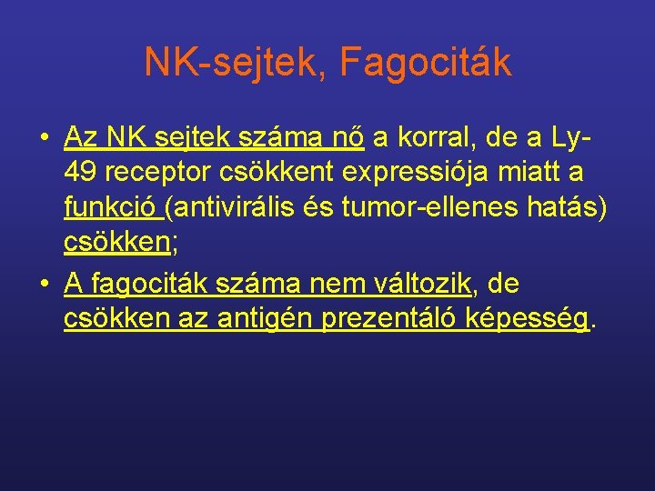 NK-sejtek, Fagociták • Az NK sejtek száma nő a korral, de a Ly 49