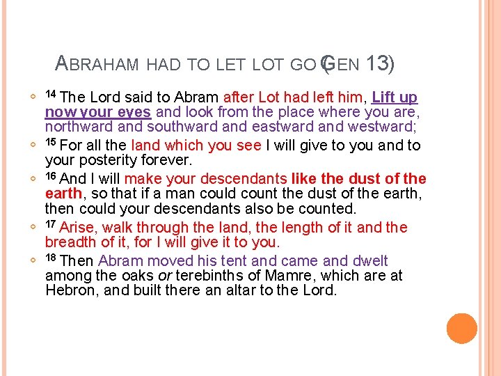 ABRAHAM HAD TO LET LOT GO (GEN 13) 14 The Lord said to Abram