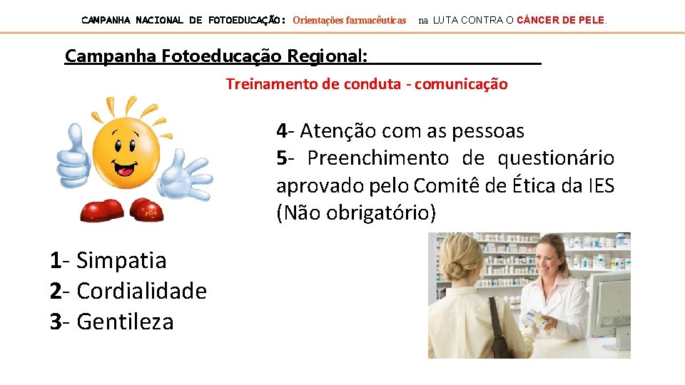 CAMPANHA NACIONAL DE FOTOEDUCAÇÃO: Orientações farmacêuticas na LUTA CONTRA O C NCER DE PELE.