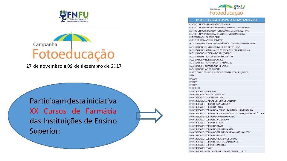 27 de novembro a 09 de dezembro de 2017 Participam desta iniciativa XX Cursos