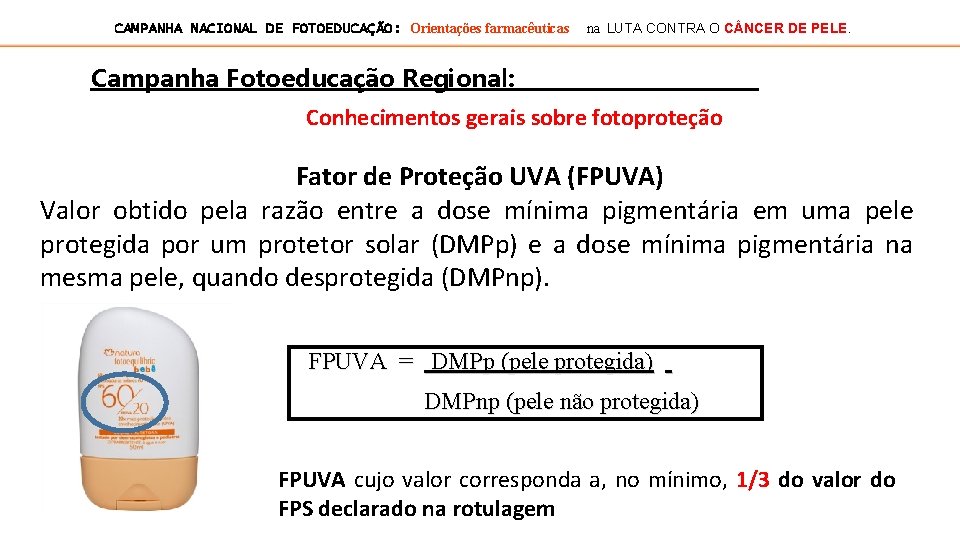 CAMPANHA NACIONAL DE FOTOEDUCAÇÃO: Orientações farmacêuticas na LUTA CONTRA O C NCER DE PELE.