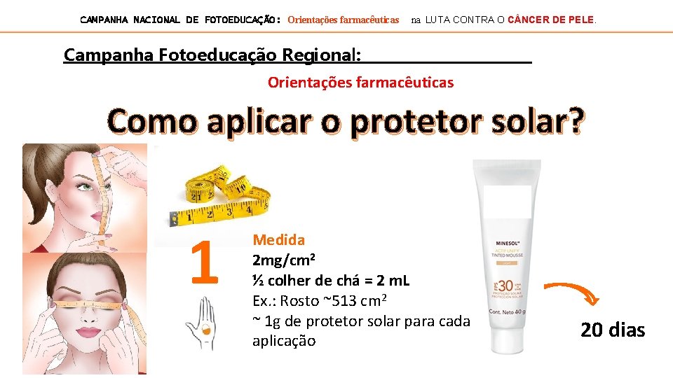 CAMPANHA NACIONAL DE FOTOEDUCAÇÃO: Orientações farmacêuticas na LUTA CONTRA O C NCER DE PELE.