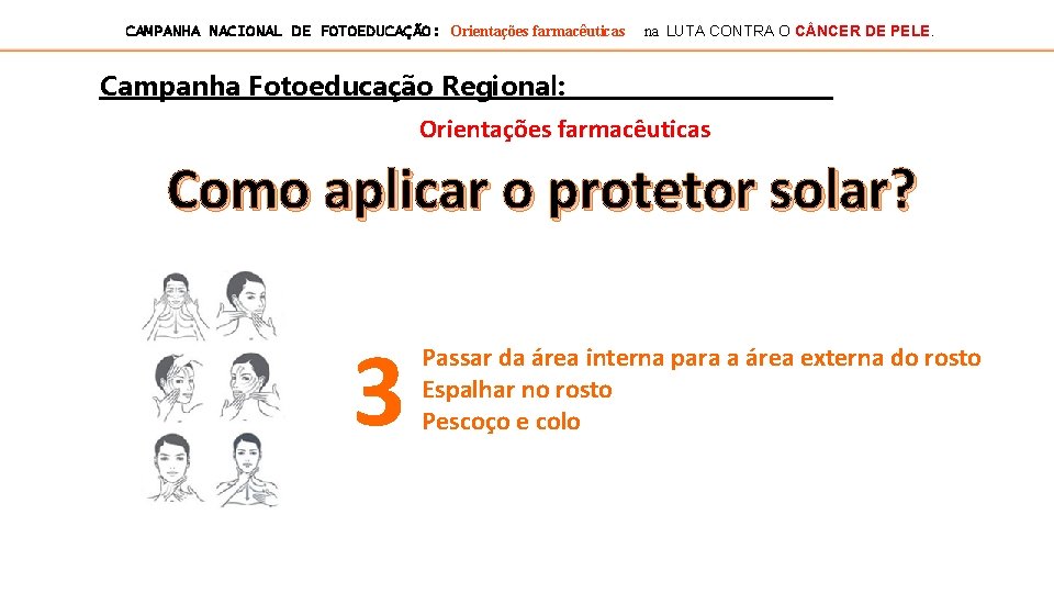 CAMPANHA NACIONAL DE FOTOEDUCAÇÃO: Orientações farmacêuticas na LUTA CONTRA O C NCER DE PELE.