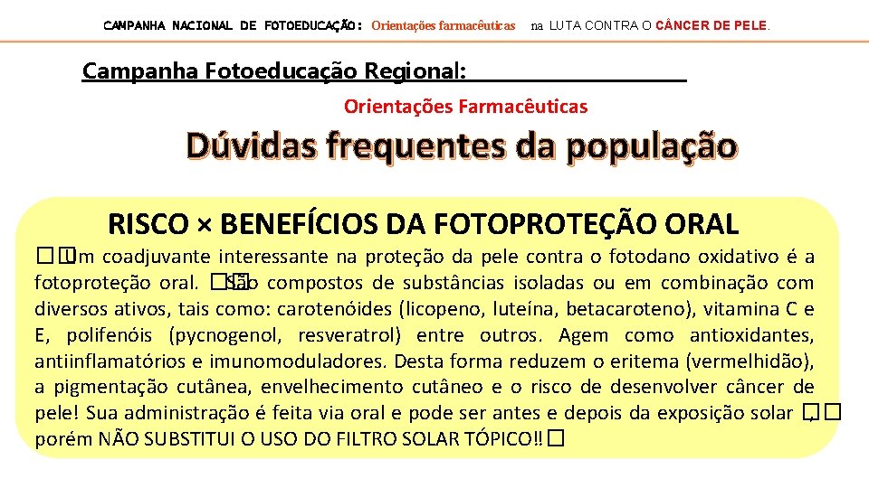 CAMPANHA NACIONAL DE FOTOEDUCAÇÃO: Orientações farmacêuticas na LUTA CONTRA O C NCER DE PELE.