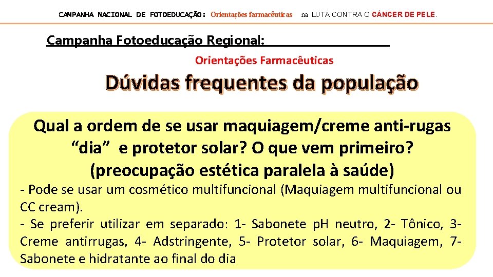 CAMPANHA NACIONAL DE FOTOEDUCAÇÃO: Orientações farmacêuticas na LUTA CONTRA O C NCER DE PELE.