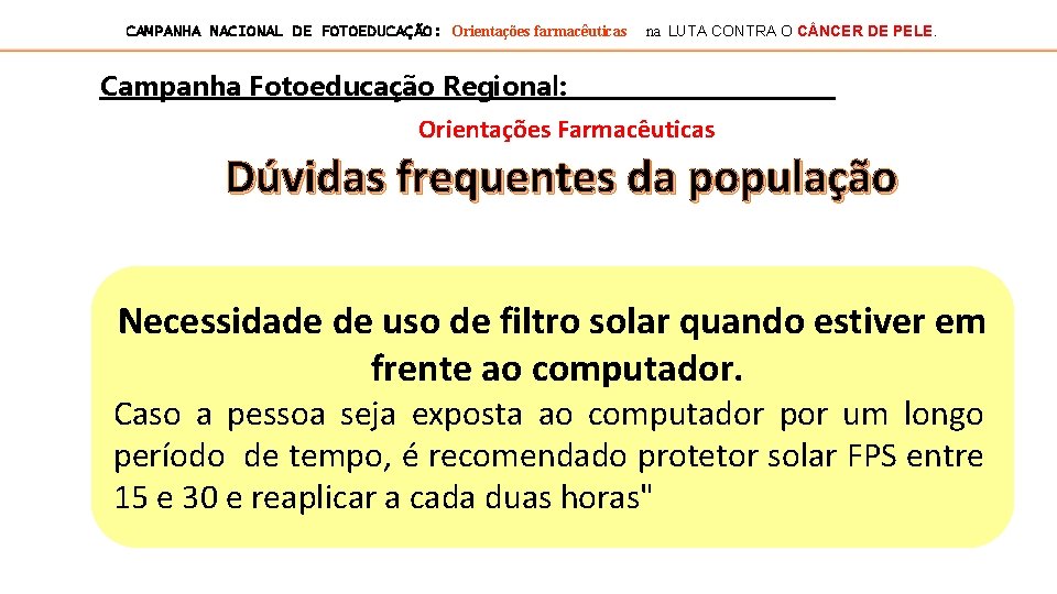 CAMPANHA NACIONAL DE FOTOEDUCAÇÃO: Orientações farmacêuticas na LUTA CONTRA O C NCER DE PELE.