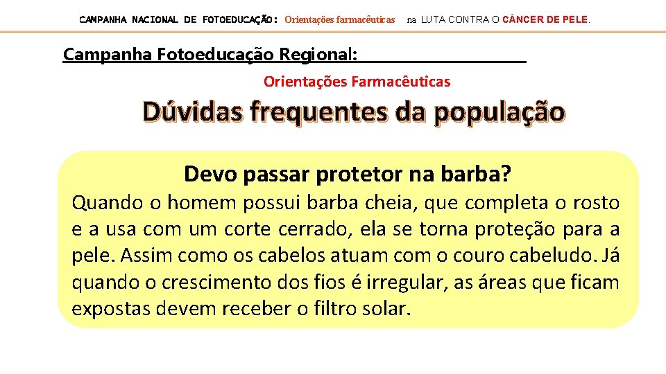 CAMPANHA NACIONAL DE FOTOEDUCAÇÃO: Orientações farmacêuticas na LUTA CONTRA O C NCER DE PELE.