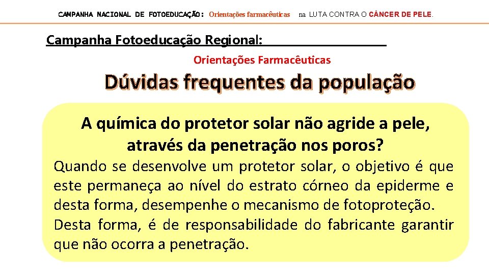 CAMPANHA NACIONAL DE FOTOEDUCAÇÃO: Orientações farmacêuticas na LUTA CONTRA O C NCER DE PELE.