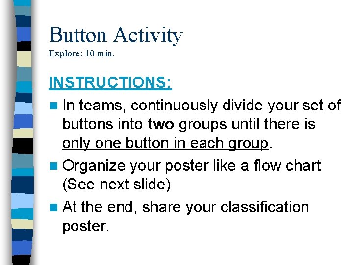 Button Activity Explore: 10 min. INSTRUCTIONS: n In teams, continuously divide your set of