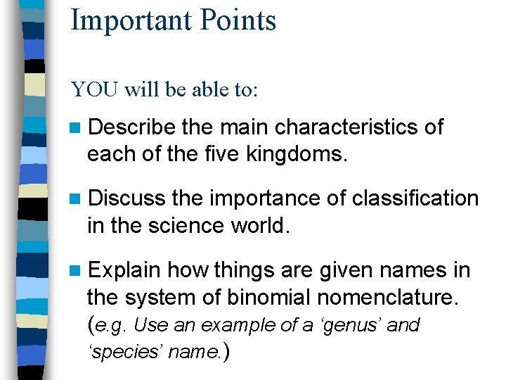 Important Points YOU will be able to: n Describe the main characteristics of each