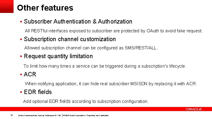 Other features § Subscriber Authentication & Authorization All RESTful interfaces exposed to subscriber are