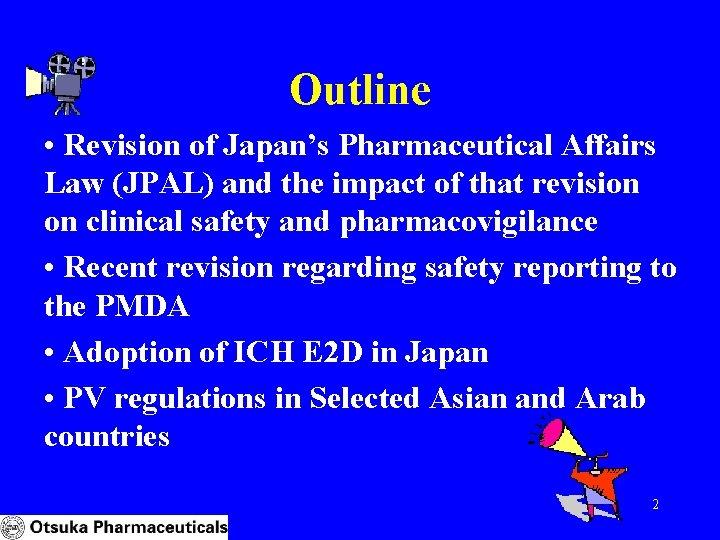 Outline • Revision of Japan’s Pharmaceutical Affairs Law (JPAL) and the impact of that