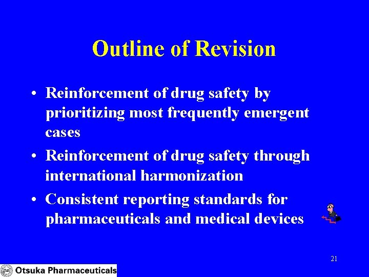Outline of Revision • Reinforcement of drug safety by prioritizing most frequently emergent cases