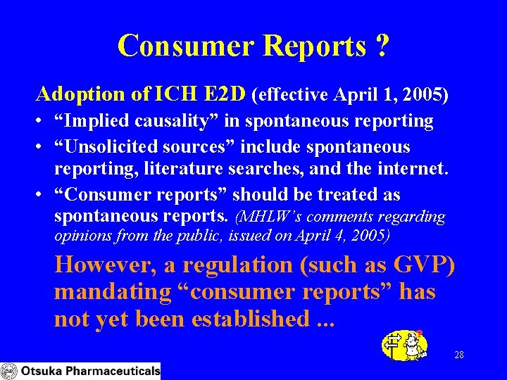 Consumer Reports ? Adoption of ICH E 2 D (effective April 1, 2005) •