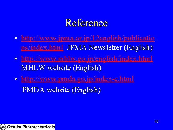 Reference • http: //www. jpma. or. jp/12 english/publicatio ns/index. html JPMA Newsletter (English) •