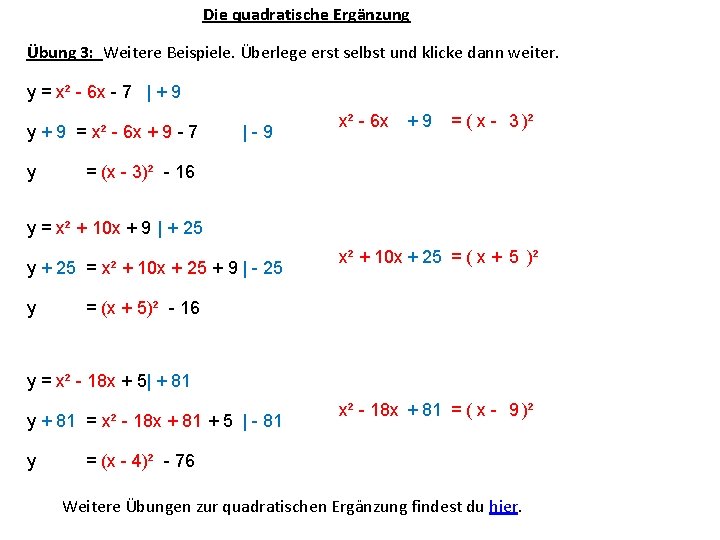 Die quadratische Ergänzung Übung 3: Weitere Beispiele. Überlege erst selbst und klicke dann weiter.