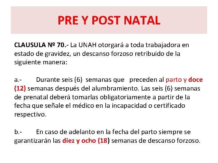 PRE Y POST NATAL CLAUSULA Nº 70. - La UNAH otorgará a toda trabajadora