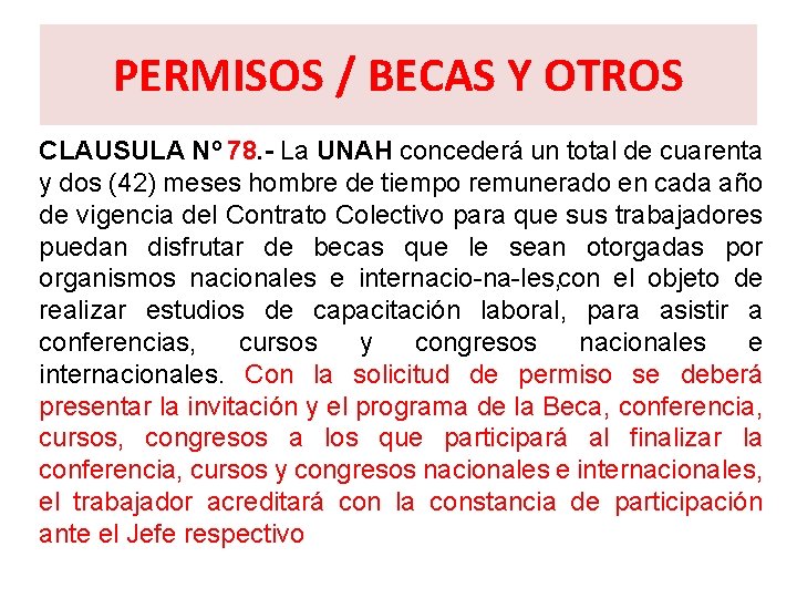 PERMISOS / BECAS Y OTROS CLAUSULA Nº 78. La UNAH concederá un total de