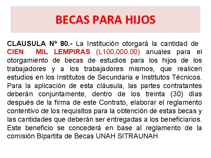 BECAS PARA HIJOS CLAUSULA Nº 80. La Institución otorgará la cantidad de CIEN MIL