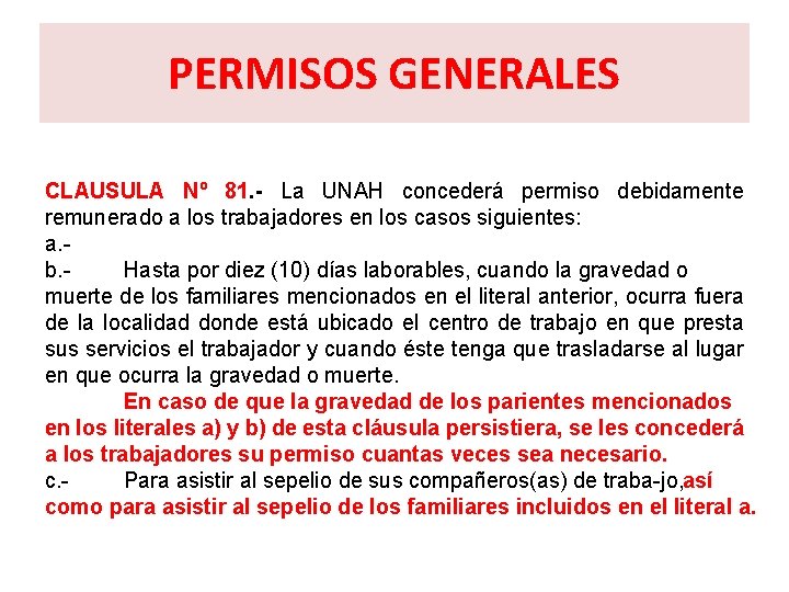PERMISOS GENERALES CLAUSULA Nº 81. La UNAH concederá permiso debidamente remunerado a los trabajadores