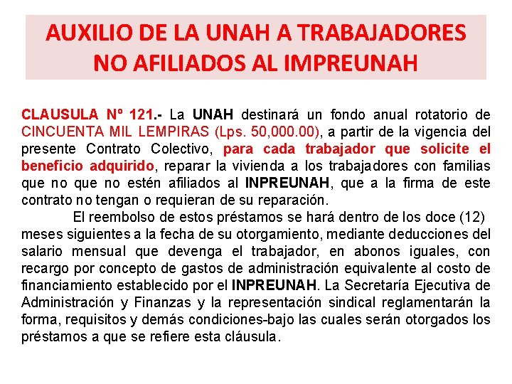 AUXILIO DE LA UNAH A TRABAJADORES NO AFILIADOS AL IMPREUNAH CLAUSULA Nº 121. La
